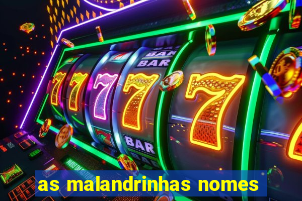 as malandrinhas nomes